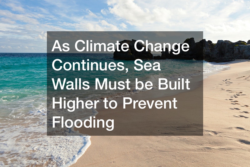 As Climate Change Continues, Sea Walls Must be Built Higher to Prevent Flooding