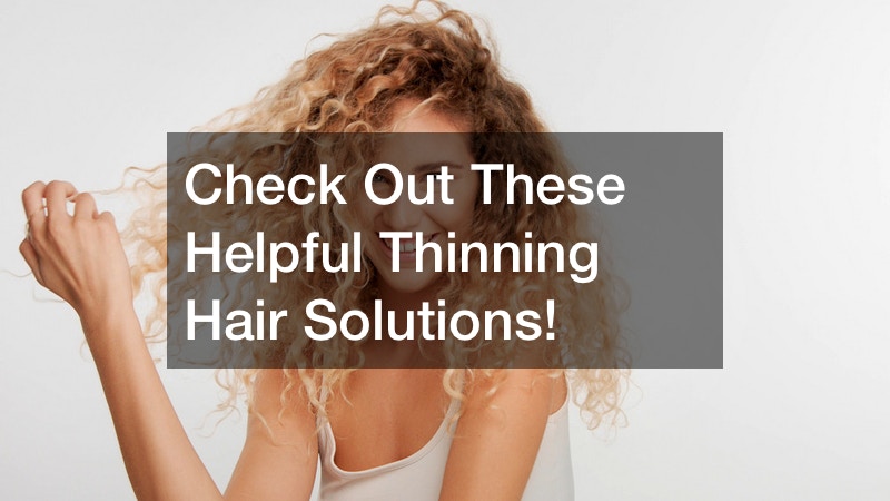 Check Out These Helpful Hair Loss Solutions!