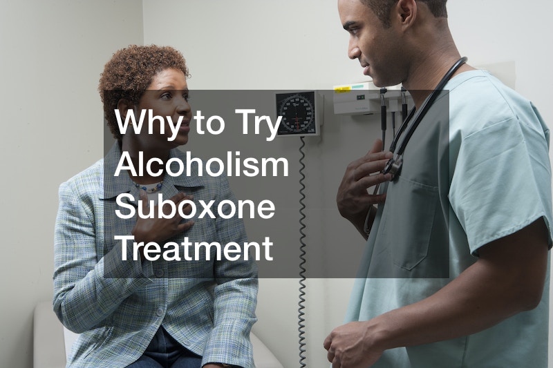 Why to Try Alcoholism Suboxone Treatment