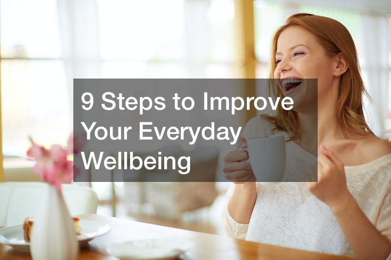 9 Steps to Improve Your Everyday Wellbeing