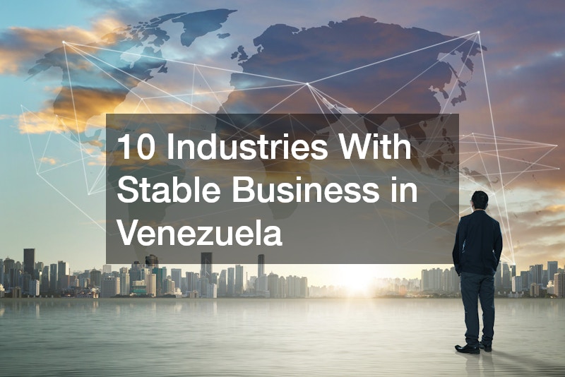 10 Industries With Stable Business in Venezuela