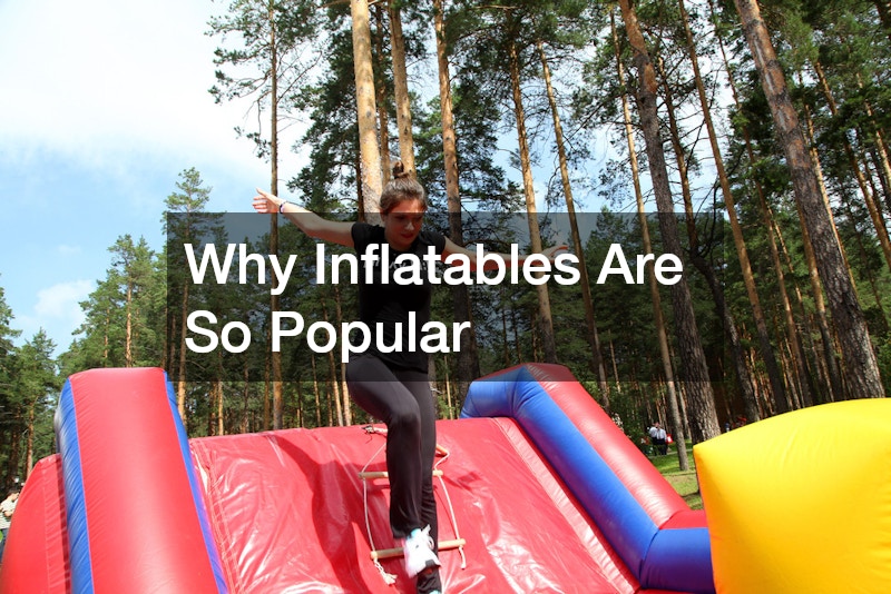 Why Inflatables Are So Popular