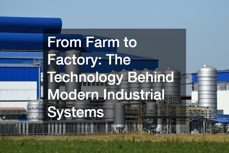 From Farm to Factory  The Technology Behind Modern Industrial Systems